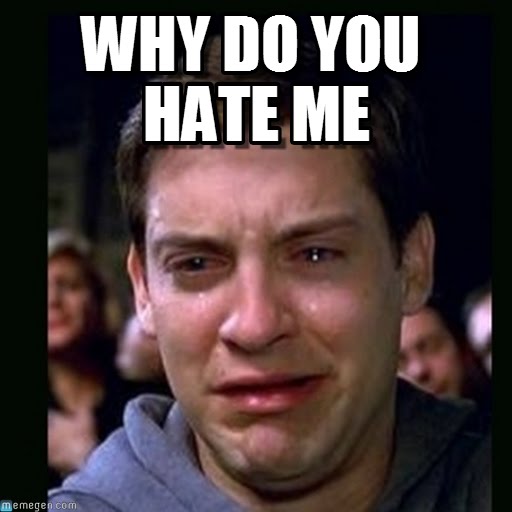 They hate me