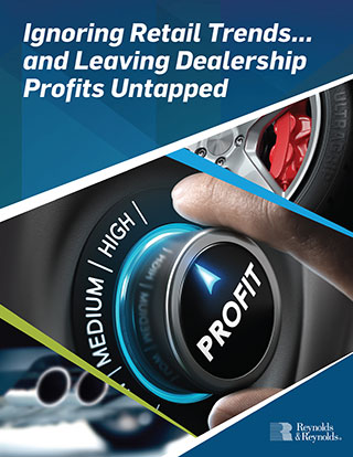 Ignoring Retail Trends... and Leaving Dealership Profits Untapped